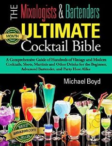 Download The Mixologist’s and Bartender’s Ultimate Cocktail Bible-Cocktails, Spirits, and Bartending Recipes: A comprehensive guide of hundreds of vintage and modern … Mixed Drinks, Bartending, Spirits, Liquors) pdf, epub, ebook