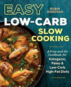 Download Easy Low Carb Slow Cooking: A Prep-and-Go Low Carb Cookbook for Ketogenic, Paleo, & High-Fat Diets pdf, epub, ebook