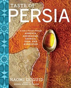 Download Taste of Persia: A Cook’s Travels Through Armenia, Azerbaijan, Georgia, Iran, and Kurdistan pdf, epub, ebook