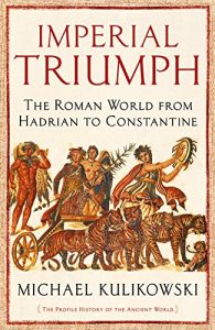 Download Imperial Triumph: The Roman World from Hadrian to Constantine pdf, epub, ebook