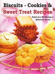 Download Biscuit – Cookies & Sweet Treat Recipes: Perfect as a mid morning or afternoon snacks pdf, epub, ebook