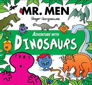 Download Mr. Men Adventure with Dinosaurs (Mr. Men and Little Miss Adventures) pdf, epub, ebook