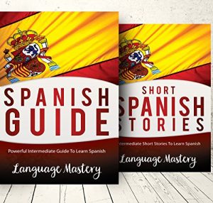 Download Spanish: 2 Manuscript: Powerful Intermediate Guide To Learn  Spanish, Intermediate Short Stories To Learn Spanish (Spanish,Spanish Language, Spanish Stories Book 1) pdf, epub, ebook