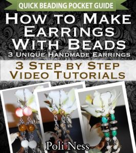 Download How to Make Earrings with Beads: 3 Step by Step Video Tutorials (Handmade Jewelry Making Pocket Guide) pdf, epub, ebook