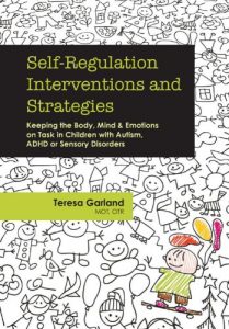 Download Self-Regulation Interventions and Strategies: Keeping the Body, Mind & Emotions on Task in Children with Autism, Adhd or Sensory Disorders pdf, epub, ebook