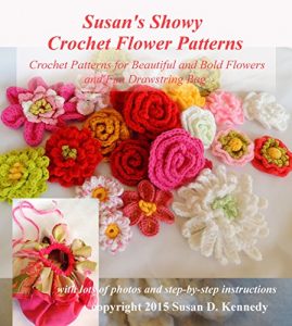 Download Susan’s Showy Crochet Flower Patterns: Crochet Patterns for Beautiful and Bold Flowers and Fun Drawstring Bag pdf, epub, ebook