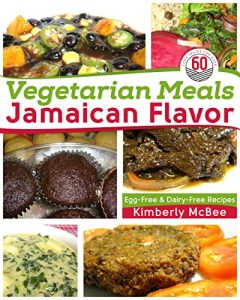 Download Vegetarian Meals Jamaican Flavor: Egg-Free & Dairy-Free Recipes pdf, epub, ebook