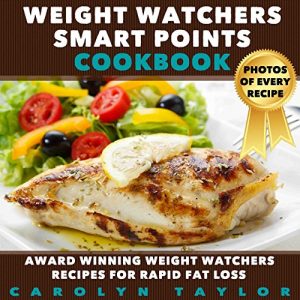 Download Weight Watchers Smart Points Cookbook: Award Winning Weight Watchers Recipes for Rapid Fat Loss; Smart Points, Photos, Serving Size, and Nutritional Information for EVERY SINGLE RECIPE! pdf, epub, ebook