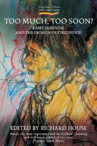 Download Too Much, Too Soon?: Early Learning and the Erosion of Childhood (Early Years Series) pdf, epub, ebook