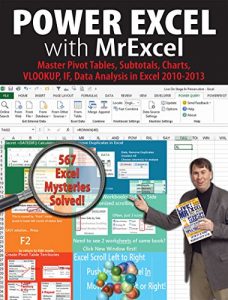 Download Power Excel with MrExcel: Master Pivot Tables, Subtotals, Charts, VLOOKUP, IF, Data Analysis in Excel 2010–2013 pdf, epub, ebook