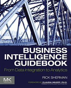 Download Business Intelligence Guidebook: From Data Integration to Analytics pdf, epub, ebook