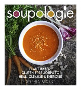 Download Soupologie: Plant-based, gluten-free soups to heal, cleanse and energise pdf, epub, ebook