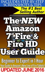 Download The New Amazon 7″ Fire & Fire HD User Guide: Beginner to Expert in 1 Hour: Your Guide Book to Amazon’s New 2015 Line of Fire Tablets! pdf, epub, ebook