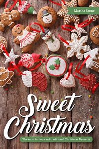 Download Sweet Christmas: The most famous and traditional Christmas Desserts pdf, epub, ebook