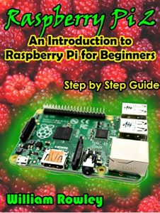 Download Raspberry Pi 2: An introduction to Raspberry Pi for beginners pdf, epub, ebook