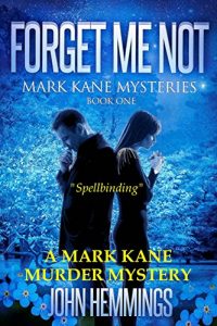 Download FORGET ME NOT – MARK KANE MYSTERIES – BOOK ONE: A MARK KANE MURDER MYSTERY pdf, epub, ebook
