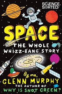 Download Space: The Whole Whizz-Bang Story (Science Sorted Book 1) pdf, epub, ebook