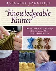 Download The Knowledgeable Knitter: Understand the Inner Workings of Knitting and Make Every Project a Success pdf, epub, ebook