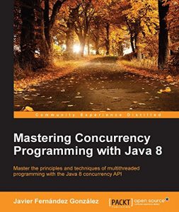 Download Mastering Concurrency Programming with Java 8 pdf, epub, ebook