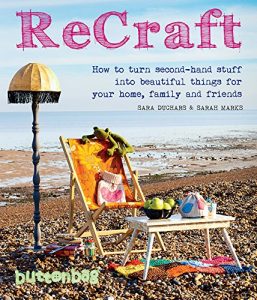 Download ReCraft: How to Turn Second-Hand Stuff into Beautiful Things for Your Home, Family, and Friends pdf, epub, ebook