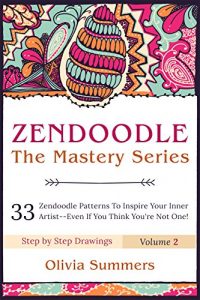 Download Zendoodle: 33 Zendoodle Patterns to Inspire Your Inner Artist–Even if You Think You’re Not One! (Zendoodle Mastery Series Book 2) pdf, epub, ebook