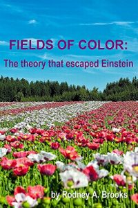 Download Fields of Color: The theory that escaped Einstein pdf, epub, ebook