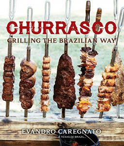 Download Churrasco: Grilling the Brazilian Way pdf, epub, ebook