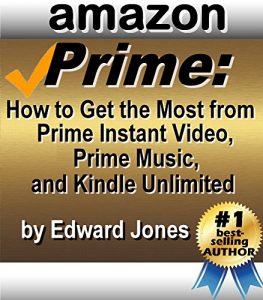 Download Amazon Prime: How to Get the Most from Prime Instant Video, Prime Music, and Kindle Unlimited pdf, epub, ebook