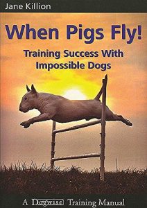 Download When Pigs Fly!: Training Success with Impossible Dogs pdf, epub, ebook