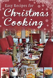 Download Easy Recipes for Christmas Cooking: A short collection of recipes from Sheila Kiely, Paul Callaghan and Rosanne Hewitt-Cromwell pdf, epub, ebook