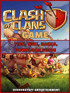 Download CLASH OF CLANS GAME TIPS, WIKI, HACKS, DOWNLOAD GUIDE pdf, epub, ebook