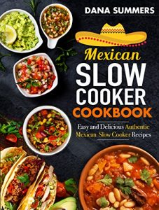 Download Mexican Slow Cooker Cookbook:  Easy and Delicious Authentic Mexican  Slow Cooker Recipes pdf, epub, ebook