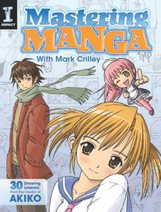 Download Mastering Manga with Mark Crilley: 30 drawing lessons from the creator of Akiko pdf, epub, ebook