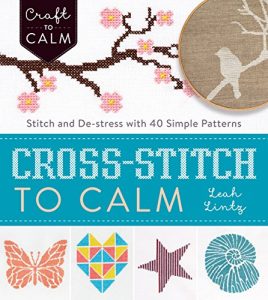 Download Cross-Stitch to Calm: Stitch and De-Stress with 40 Simple Patterns (Craft To Calm) pdf, epub, ebook