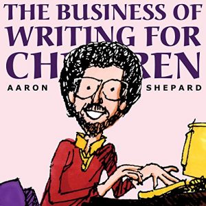 Download The Business of Writing for Children: An Award-Winning Author’s Tips on Writing Children’s Books and Publishing Them, or How to Write, Publish, and Promote a Book for Kids (Kidwriting 1) pdf, epub, ebook