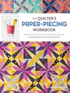 Download The Quilter’s Paper-Piecing Workbook: Paper Piece with Confidence to Create 18 Gorgeous Quilted Projects pdf, epub, ebook