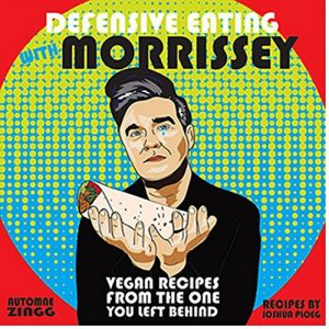 Download Defensive Eating with Morrissey: Vegan Recipes from the One You Left Behind (Vegan Cookbooks) pdf, epub, ebook