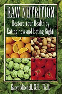 Download Raw Nutrition: Restore Your Health by Eating Raw and Eating Right! pdf, epub, ebook