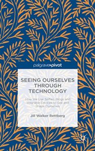 Download Seeing Ourselves Through Technology: How We Use Selfies, Blogs and Wearable Devices to See and Shape Ourselves pdf, epub, ebook