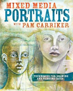 Download Mixed Media Portraits with Pam Carriker: Techniques for Drawing and Painting Faces pdf, epub, ebook