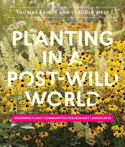 Download Planting in a Post-Wild World: Designing Plant Communities for Resilient Landscapes pdf, epub, ebook