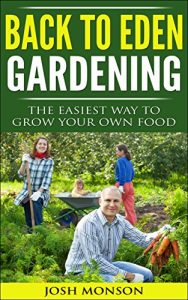 Download The Back to Eden Gardening Guide: The Easiest Way to Grow Your Own Food pdf, epub, ebook