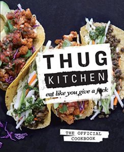 Download Thug Kitchen: Eat Like You Give a F**k pdf, epub, ebook