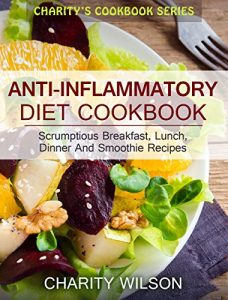 Download Anti-Inflammatory Diet Cookbook: Scrumptious Breakfast, Lunch, Dinner And Smoothie Recipes (Anti-Inflammatory Recipes) (Clean Eating Recipes) pdf, epub, ebook