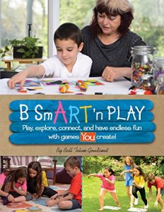 Download B SmART ‘n PLAY: Play, explore, connect, and have endless fun with games YOU create pdf, epub, ebook