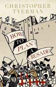 Download How to Plan a Crusade: Reason and Religious War in the High Middle Ages pdf, epub, ebook