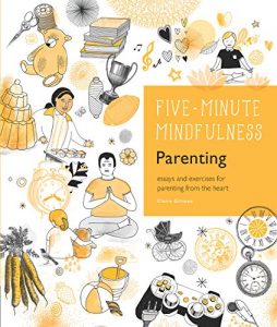 Download 5-Minute Mindfulness: Parenting: Essays and Exercises for Parenting from the Heart (Five-Minute Mindfulness) pdf, epub, ebook