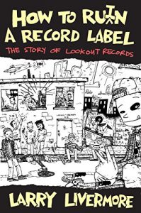 Download How to Ru(i)n a Record Label: The Story of Lookout Records pdf, epub, ebook