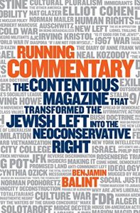 Download Running Commentary: The Contentious Magazine that Transformed the Jewish Left into the Neoconservative Right pdf, epub, ebook