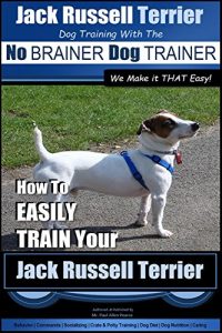 Download Jack Russell Terrier | Dog Training With The ~ No BRAINER Dog TRAINER |  WE Make it THAT Easy!: How To EASILY TRAIN Your Jack Russell Terrier (Jack Russell Terrier Training Book 1) pdf, epub, ebook